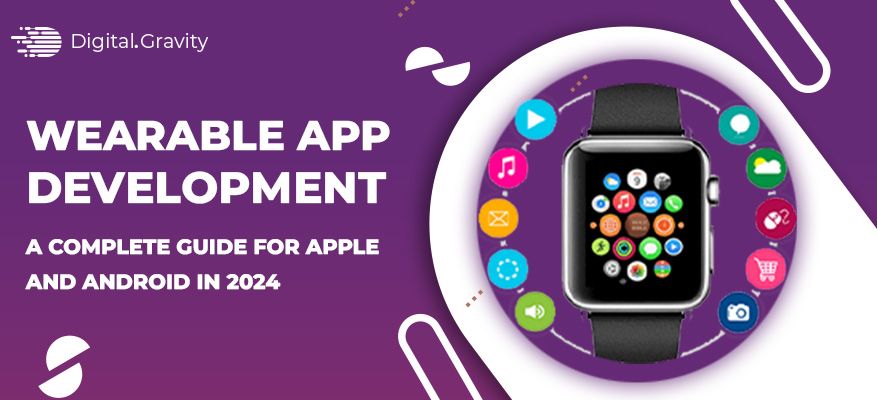 Wearable App Development A Complete Guide for Apple and Android in 2024 Digital Gravity