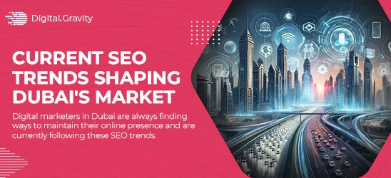 Current SEO Trends Shaping Dubai's Market - Digital Gravity | UAE ...
